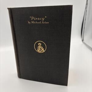 Piracy by Michael Arlen A Romantic Chronicale Of Three Days Hardcover 1923 Rare